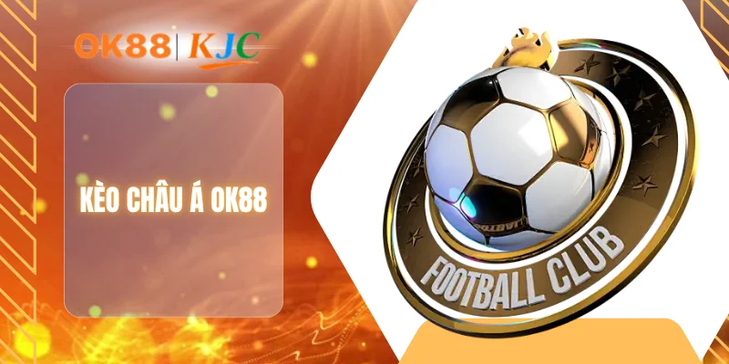 KÈO CHÂU Á OK88