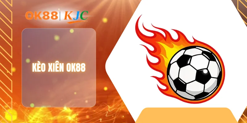 KÈO XIÊN OK88